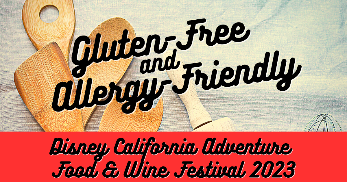 Gluten Free and Allergy Friendly Eats at the Disney California