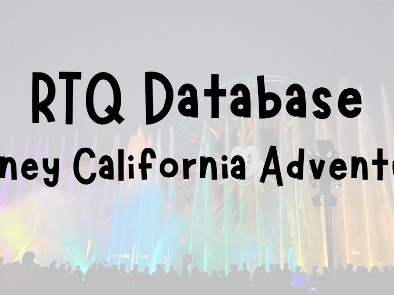 RTQ Database: Disney California&nbsp;Adventure